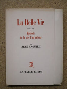 La belle vie. Suivi de Episode de la vie d'un auteur.