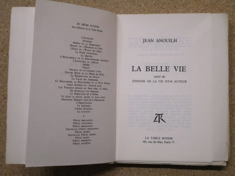 La belle vie. Suivi de Episode de la vie d'un auteur.. ANOUILH Jean
