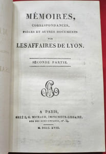 MEMOIRES, Correspondances, Pièces et autres Documents sur LES AFFAIRES DE LYON. 