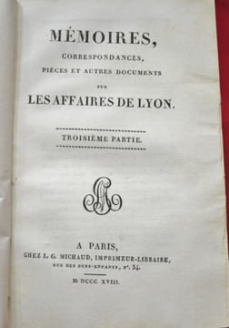 MEMOIRES, Correspondances, Pièces et autres Documents sur LES AFFAIRES DE LYON. . undefined