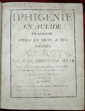 Iphigénie en Aulide. Tragédie. Opéra en trois Actes dédiés au Roy. Par M. Le Chevalier Gluck. Représenté pour la première fois par l'Académie de ...
