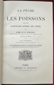 LA PÊCHE et LES POISSONS. Nouveau Dictionnaire général des Pêches par Henri de la Blanchère, précédé d'une Préface par Aug. Duméril, Professeur d'Ichtyologie au Muséum d'Histoire Naturelle.