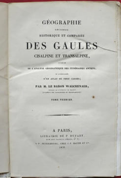 Géographie ancienne historique et comparée des Gaules Cisalpine et Transalpine, suivie de l'Analyse Géographique des itinéraires anciens et ...