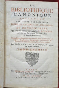 La Bibliotheque canonique contenant par ordre alphabetique toutes les matieres ecclesiastiques et beneficiales, qui ont été traitées par Maistre L. Bouchel, avocat au Parlement de Paris, dans sa Somme Beneficiale. A laquelle ont ete ajoutees, dans le meme ordre plusieurs Traités, Arrests, Reglemens, Declarations, Ordonnances et Notes sur les mesmes matieres, selon l'usage present.  Par Maistre CLAUDE BLONDEL, Advacat au mesme Parlement (2 volumes)