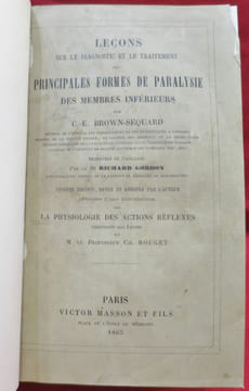Leçons sur le diagnostic et le traitement des principales formes de paralysie des membres inférieurs. Par C.-E. BROWN-SEQUARD. Traduites de l'anglais ...