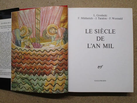 Le siècle de l'an Mil.. GRODECKI L. / MÜTHERICH F. / TARALON J. / WORMALD F.