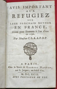 Avis important aux refugiez (refugies), sur leur prochain retour en France, donné pour Etrennes à l'un d'eux en 1690. Par Monsieur C.L.A.A.P.D.P.