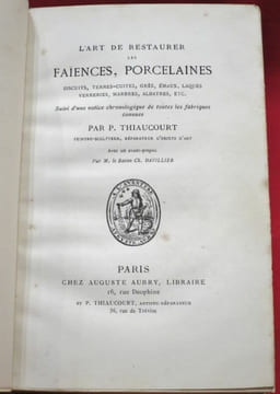 L'Art de restaurer les Faïences, Porcelaines, Biscuits, Terres-cuites, Grès, émaux, Laques, Verreries, Marbres, Albatres, etc. Suivi d'une Chronologie ...