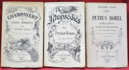Oeuvres Complètes de Petrus Borel, Le Lycanthrope. Tome I. Sa vie et son Oeuvre suivi d'une Bibliographie. Orné d'un Portrait et de 8 reproductions en héliogravure. - Tome II. RHAPSODIES, suivies de Poésies diverses. Illustrations gravées par André Hofer. - Tome III. Champavert. (Contes immoraux). Illustrations gravées sur pierre par André Hofer.