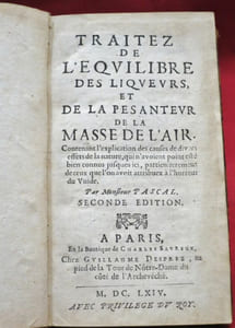 Traitez de l'équilibre des liqueurs et de la pesanteur de la masse de l'air, contenant l'explication des causes de divers effets de la nature, qui n'avoient point été bien connus jusques icy, particulièrement de ceux que l'on avoit attribuez à l'horreur du Vuide par Monsieur Pascal. Seconde Edition.