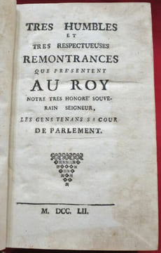 [Recueil de textes concernant le droit] 1. Tres Humbles et tres respectueuses REMONTRANCES que presentent AU ROY, Notre tres honoré souverain ...