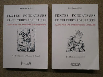 Textes fondateurs et cultures populaires, jalons pour une anthropologie littéraire : de Gilgames à la Chanson de Roland, l'Univers en expansion (2 volumes).