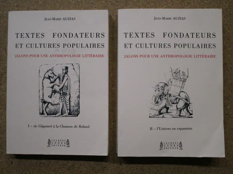 Textes fondateurs et cultures populaires, jalons pour une anthropologie littéraire : de Gilgames à la Chanson de Roland, l'Univers en expansion (2 ...