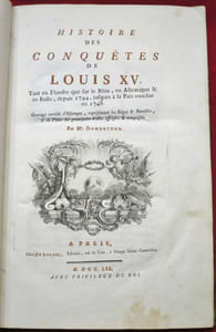 Histoire des Conquêtes de Louis XV. Tant en Flandres que sur le Rhin, en Allemagne & en Italie, depuis 1744, jusques à la Paix conclue en 1748. Ouvrage enrichi d'Estampes, représentant les Siéges & Batailles, & de Plans des principales Villes assiégées & conquises. Par Mr. DUMORTOUS.