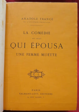 La Comédie de celui qui épousa une femme muette.. FRANCE, Anatole.