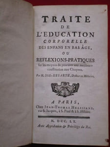 Traité de l' éducation corporelle des enfans (enfants) en bas âge, ou Reflexions-pratiques sur les moyens de procurer une meilleure constitution aux Citoyens.