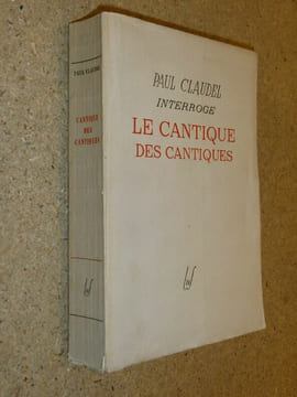 Paul Claudel interroge le Cantique des Cantiques.. CLAUDEL Paul