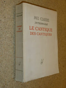 Paul Claudel interroge le Cantique des Cantiques.