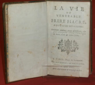 La vie du Venerable Frere Fiacre, Augustin De'Chausse' (déchaussé). Contenant plusieurs traits d'Histoire, & faits remarquables arrivez (arrivés) sous les regnes de Louis XIII & Louis XIV.