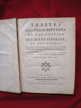 Traités des prescriptions, de l'aliénation des biens d'église, et des dixmes (dîmes), suivant les droits civil et canon, la Jurisprudence du Royaume, ...