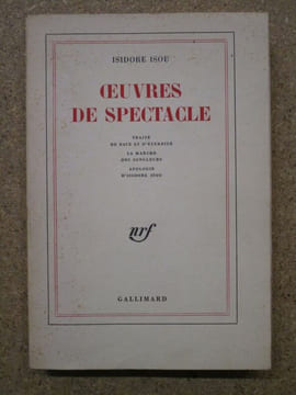Oeuvres de spectacle : Traité de bave et d'éternité / La marche des jongleurs / Apologie d'Isidore Isou.. ISOU Isidore