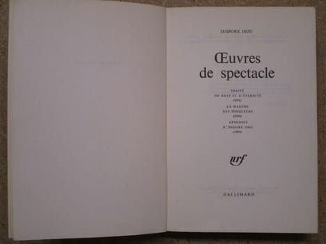 Oeuvres de spectacle : Traité de bave et d'éternité / La marche des jongleurs / Apologie d'Isidore Isou.. ISOU Isidore