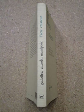L'acte créateur. GADOFFRE Gilbert / ELLRODT Robert / MAULPOIX Jean-Michel et al.