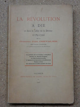 La révolution à Dié et dans la vallée de la Drôme (1789-1799) : les préludes de la Révolution en Dauphiné, journal du chanoine Vaugelas, la ville et ...