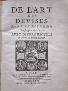 De l'art des devises. Par le P. LE MOYNE de La Compagnie de Iesus (Jesus). Avec divers recueils de Devises du mesme Autheur.