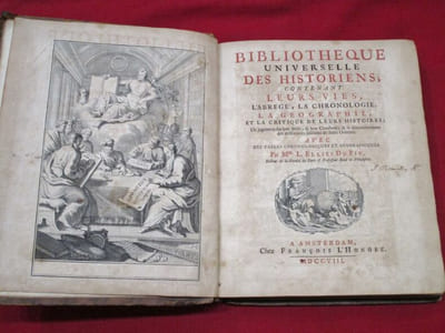 Bibliothèque universelle des historiens; contenant leurs vies, l'abregé, la chronologie, la geographie, et la critique de leurs histoires; Un jugement sur leur style, & leur Caractère; & le denombrement des differentes éditions de leurs Oeuvres. Avec des tables chronologiques et géographiques.
