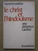 Le Christ et l'hindouisme, une présence cachée.. PANIKKAR Raymond