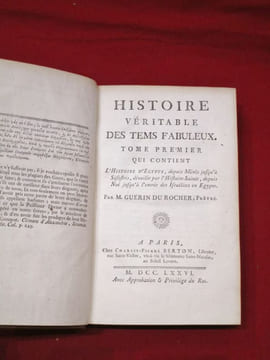 Histoire véritable des Tems (Temps) Fabuleux ; Ouvrage qui, en dévoilant le vrai que les Histoires fabuleuses ont travesti ou altéré, sert à éclaircir ...