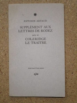 Supplément aux lettres de Rodez. Suivi de Coleridge le traître.. ARTAUD Antonin