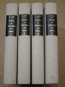 Histoire de l'imprimerie par l'image : l'histoire et la technique, la lettre d'imprimerie, esthétique du livre, bibelots ou bilboquets (4 volumes).