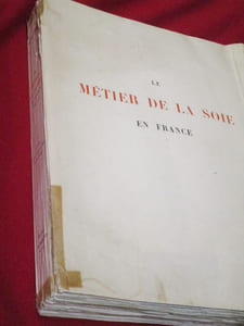 Le Métier de la Soie en France (1466-1815), suivi d'un historique de la toile imprimée (1759-1815).