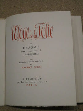 L'Eloge de la Folie par Erasme dans la traduction de Gueudeville, avec des pointes sèches originales de Maurice Leroy.. ERASME, Erasme de Rotterdam ...