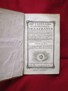 Dictionnaire hydrographique de la France ou nomenclature des Fleuves, Rivières, Ruisseaux et Canaux; le lieu où ils prennent leurs sources, leurs embouchures et confluents, leur étendue, eû égard à leurs sinuosités, leur commerce flottable ou navigable avec les villes qu'ils arrosent suivie d'une division hydrographique de ce royaume et d'une description de ses ports &c.
