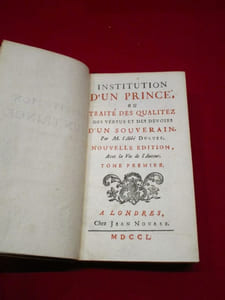 Institution d'un prince, ou traité des qualitez (qualités) des vertus et des devoirs d'un souverain. (4 volumes)