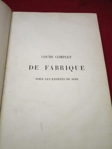 Cours complet de fabrique pour les étoffes de soie. (Texte et Atlas reliés ensemble).