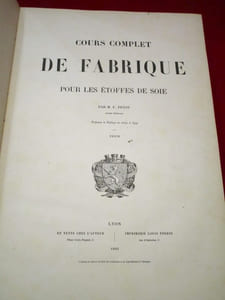 Cours complet de fabrique pour les étoffes de soie. (Texte et Atlas reliés ensemble).