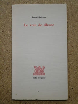 Le voeu de silence : sur Louis-René des Forêts.. QUIGNARD Pascal