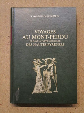 Voyages au Mont-Perdu et dans la partie adjacente des Hautes-Pyrénées.. RAMOND DE CARBONNIERES