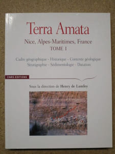 TERRA AMATA : Nice, Alpes-Maritimes, France. Tome I : Cadre géographique - Historique - Contexte géologique - Stratigraphie - Sédimentologie - Datation.