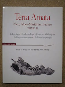 TERRA AMATA : Nice, Alpes-Maritimes, France. Tome II : Palynologie - Anthracologie - Faunes - Mollusques - Paléoenvironnements - Paléoanthropologie .