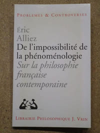 De l'impossibilité de la phénoménologie : sur la philosophie française contemporaine.