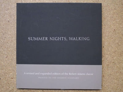 ROBERT ADAMS. Summer Nights, walking : along the Colorado front range, 1976-1982.