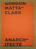 Gordon Matta-Clark, Anarchitect.. BESSA Antonio Sergion et FIORE Jessamyn (sous la direction de).