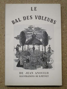 Le bal des voleurs.. ANOUILH Jean / PEYNET R. (illustrations) / SCHMIED T. (gravures)