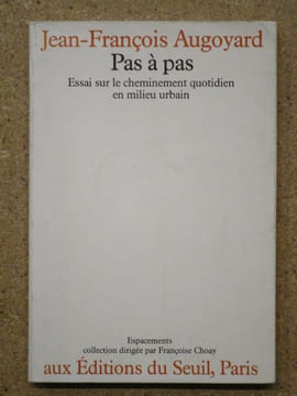 Pas à pas : essais sur le cheminement quotidien en milieu urbain.. AUGOYARD Jean-François