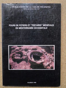 Fours de potiers et 'testares' médiévaux en Méditerranée occidentale, méthode et résultats : colloque organisé par la Casa de Velazquez, Madrid, 8-10 janvier 1987.